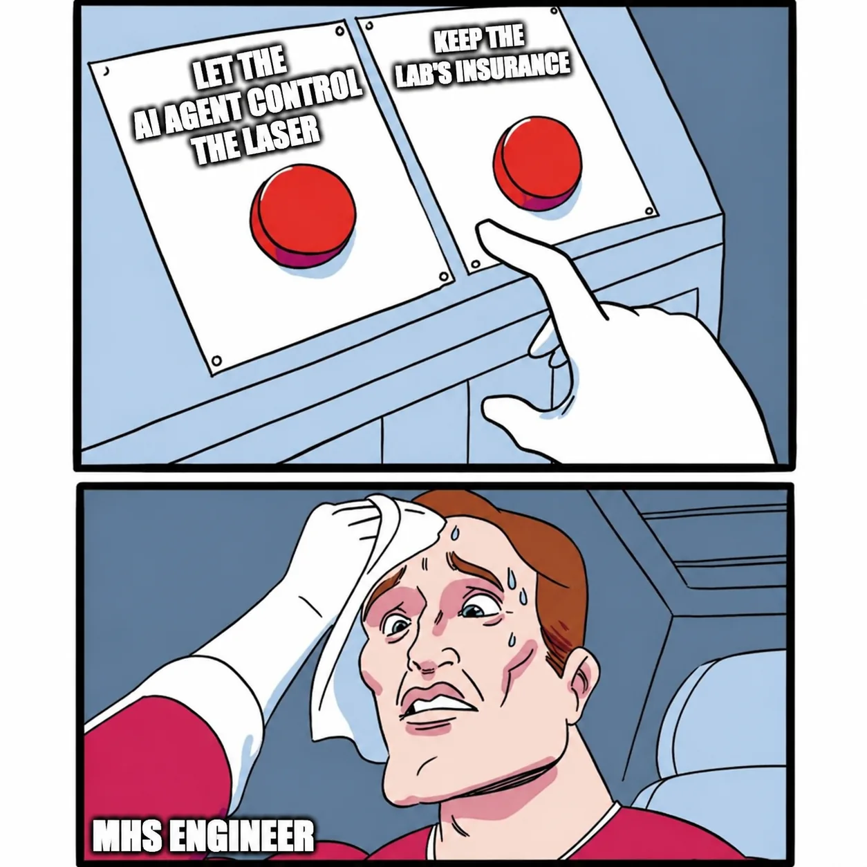 Two-button meme in which an MHS engineer nervously chooses between letting an AI agent control a laser and keeping the lab insured.